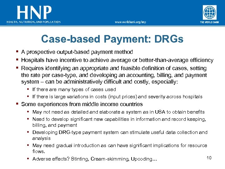 Case-based Payment: DRGs § A prospective output-based payment method § Hospitals have incentive to