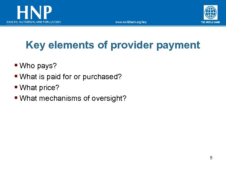 Key elements of provider payment § Who pays? § What is paid for or