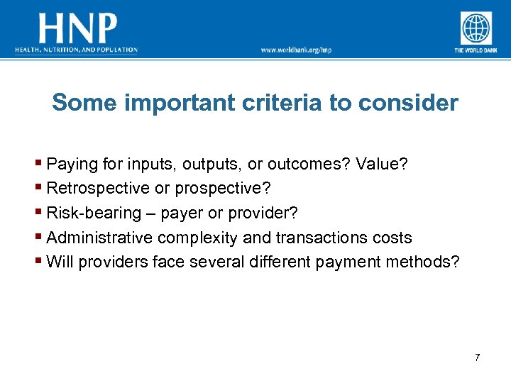 Some important criteria to consider § Paying for inputs, outputs, or outcomes? Value? §