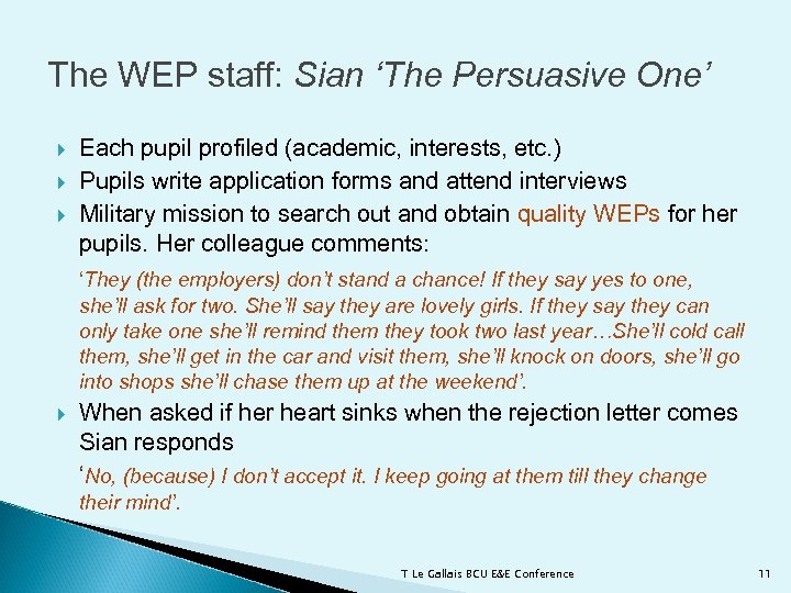 The WEP staff: Sian ‘The Persuasive One’ Each pupil profiled (academic, interests, etc. )
