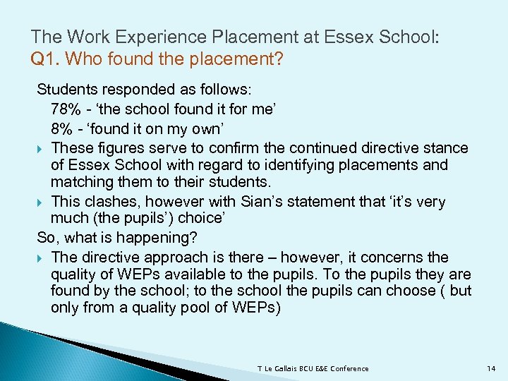 The Work Experience Placement at Essex School: Q 1. Who found the placement? Students