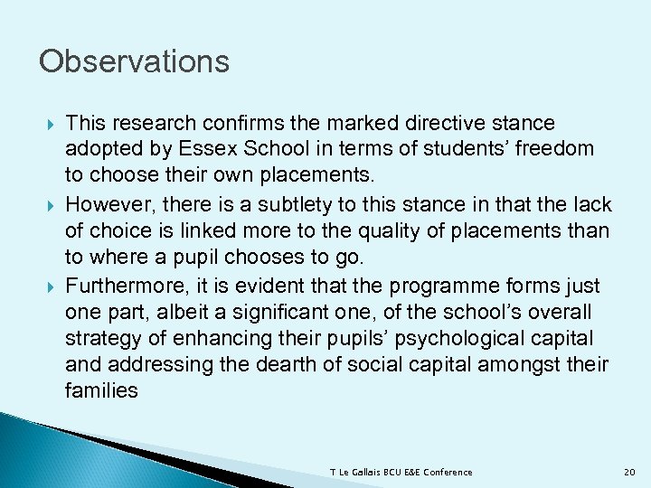 Observations This research confirms the marked directive stance adopted by Essex School in terms