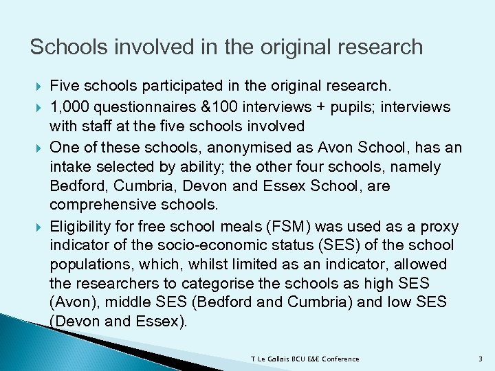 Schools involved in the original research Five schools participated in the original research. 1,