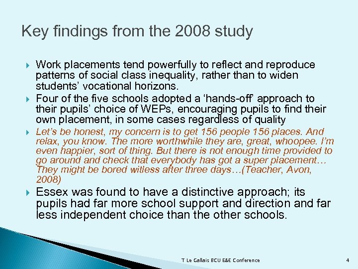 Key findings from the 2008 study Work placements tend powerfully to reflect and reproduce