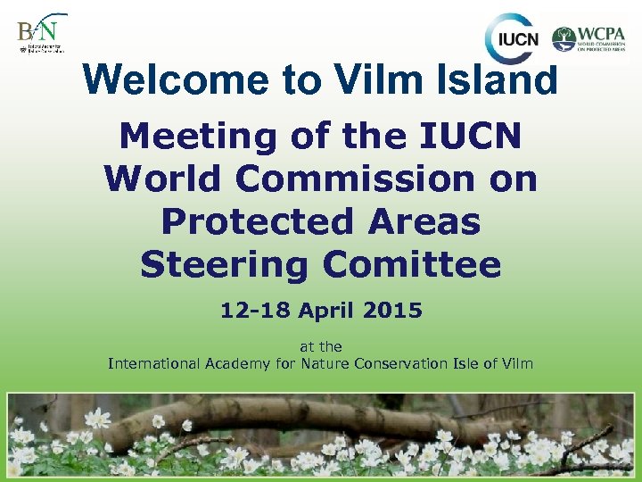 Welcome to Vilm Island Meeting of the IUCN World Commission on Protected Areas Steering