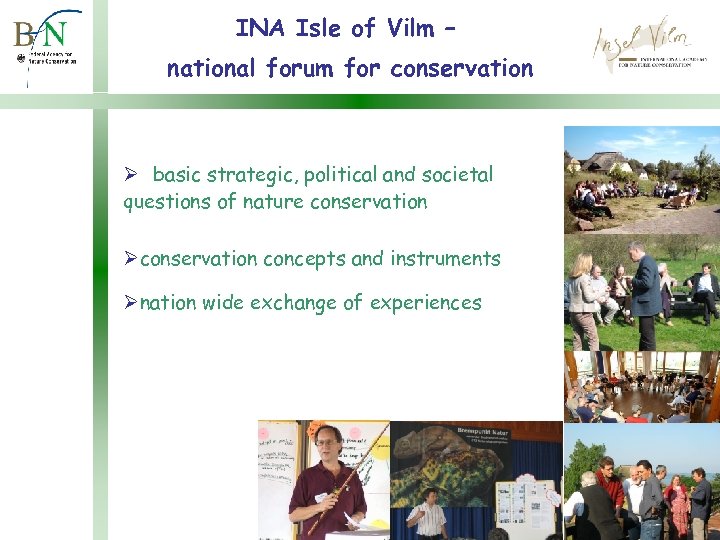 INA Isle of Vilm – national forum for conservation Ø basic strategic, political and