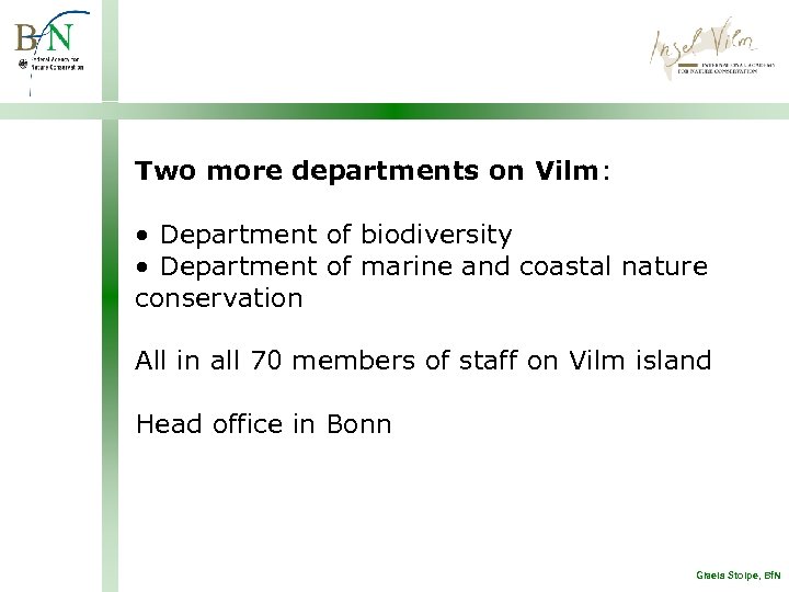 Two more departments on Vilm: • Department of biodiversity • Department of marine and