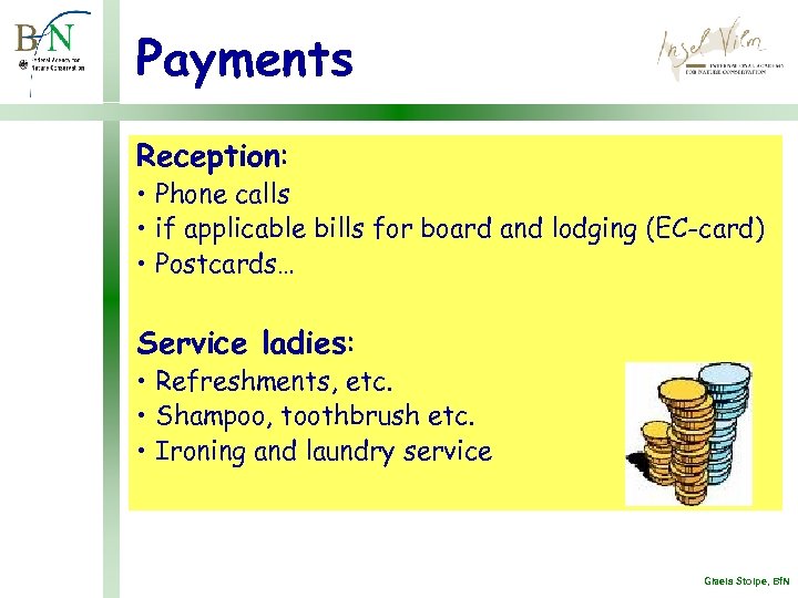 Payments Reception: • Phone calls • if applicable bills for board and lodging (EC-card)