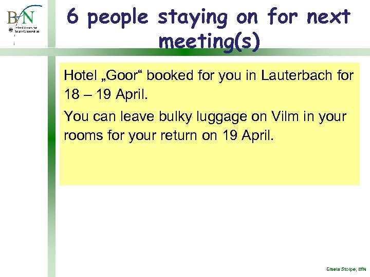 6 people staying on for next meeting(s) Hotel „Goor“ booked for you in Lauterbach