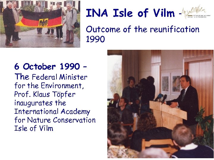 INA Isle of Vilm – Outcome of the reunification 1990 6 October 1990 –