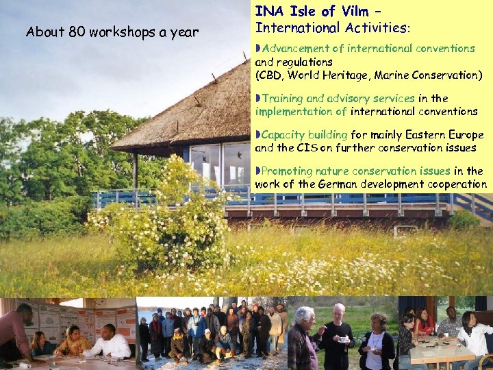 About 80 workshops a year INA Isle of Vilm – International Activities: » Advancement