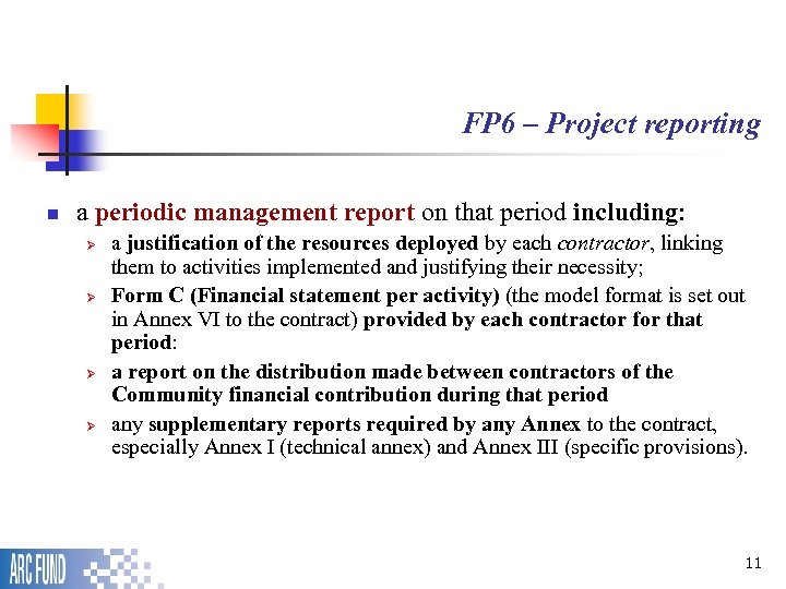 FP 6 – Project reporting n a periodic management report on that period including: