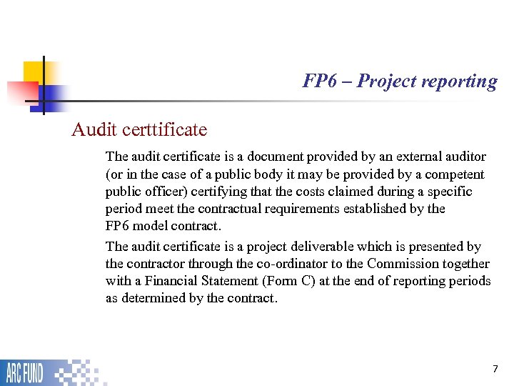 FP 6 – Project reporting Audit certtificate The audit certificate is a document provided