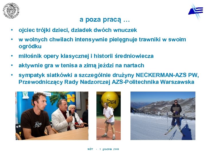 a poza pracą … • ojciec trójki dzieci, dziadek dwóch wnuczek • w wolnych