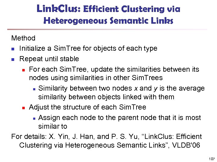 Link. Clus: Efficient Clustering via Heterogeneous Semantic Links Method n Initialize a Sim. Tree