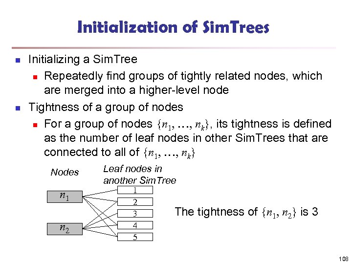 Initialization of Sim. Trees n n Initializing a Sim. Tree n Repeatedly find groups