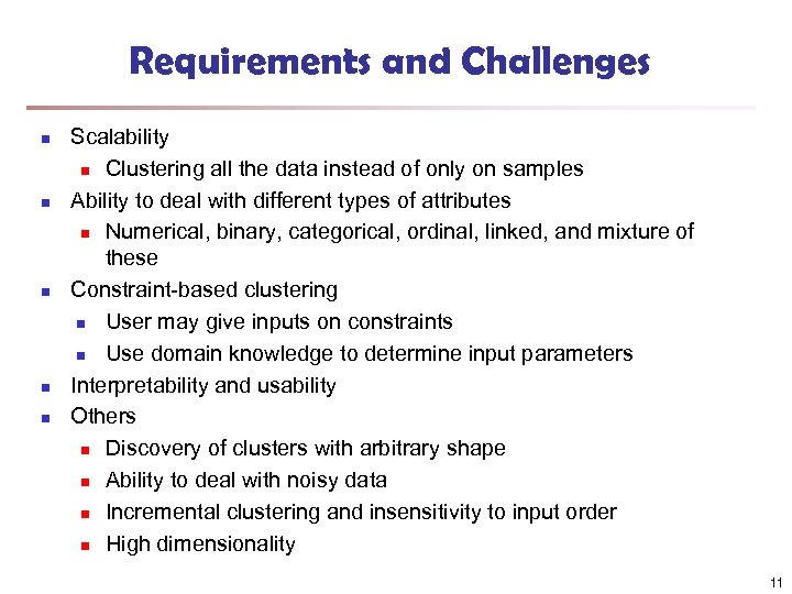 Requirements and Challenges n n n Scalability n Clustering all the data instead of