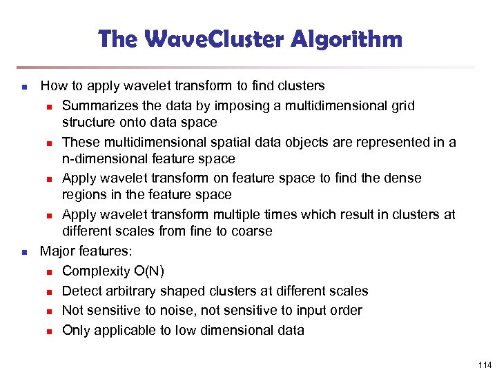 The Wave. Cluster Algorithm n n How to apply wavelet transform to find clusters