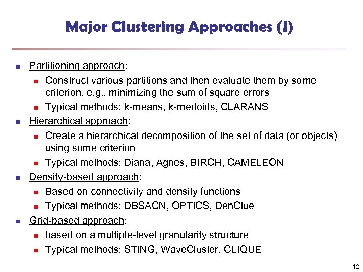 Major Clustering Approaches (I) n n Partitioning approach: n Construct various partitions and then