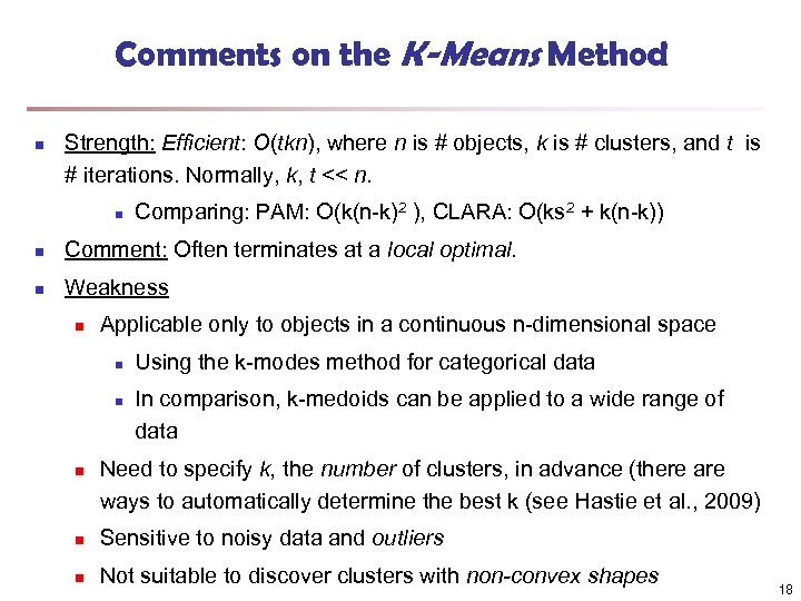 Comments on the K-Means Method n Strength: Efficient: O(tkn), where n is # objects,