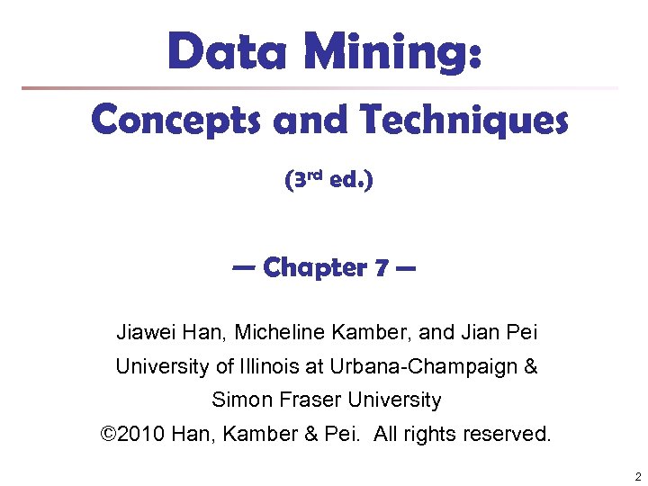 Data Mining: Concepts and Techniques (3 rd ed. ) — Chapter 7 — Jiawei