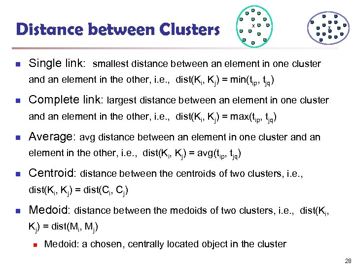 Distance between Clusters n X X Single link: smallest distance between an element in