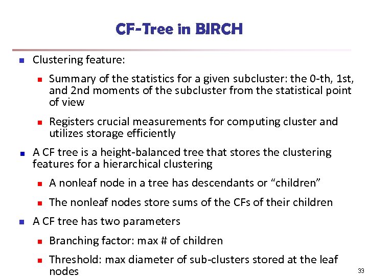 CF-Tree in BIRCH n Clustering feature: n n Summary of the statistics for a