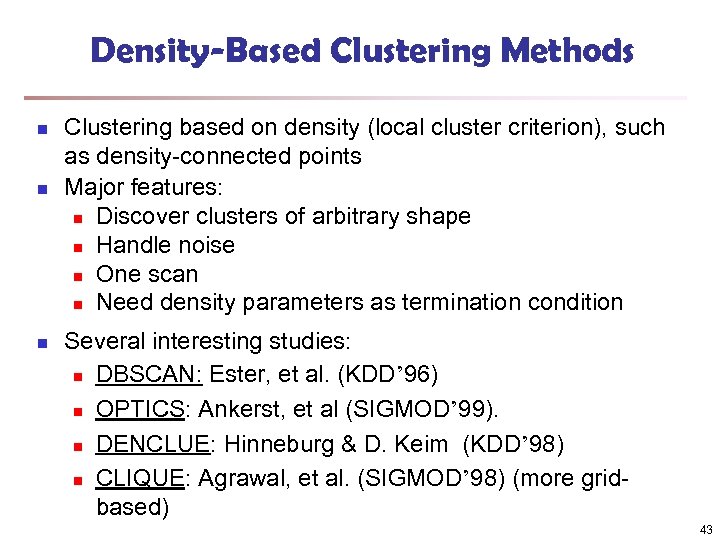 Density-Based Clustering Methods n n n Clustering based on density (local cluster criterion), such