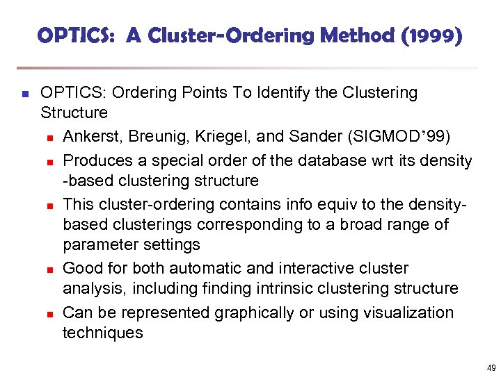 OPTICS: A Cluster-Ordering Method (1999) n OPTICS: Ordering Points To Identify the Clustering Structure