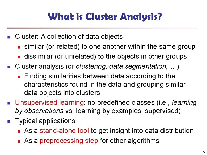 What is Cluster Analysis? n n Cluster: A collection of data objects n similar