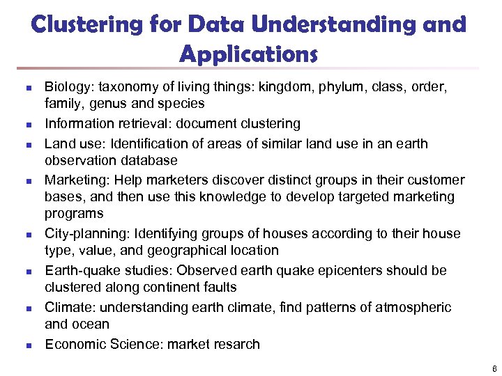 Clustering for Data Understanding and Applications n n n n Biology: taxonomy of living