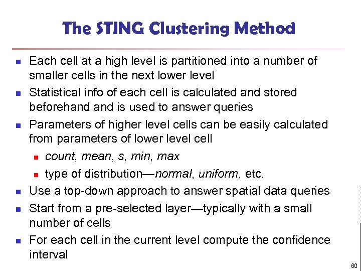 The STING Clustering Method n n n Each cell at a high level is