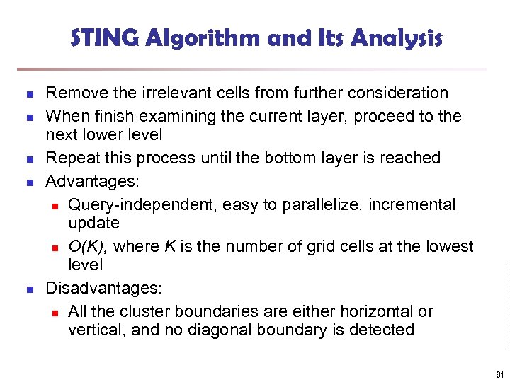 STING Algorithm and Its Analysis n n n Remove the irrelevant cells from further