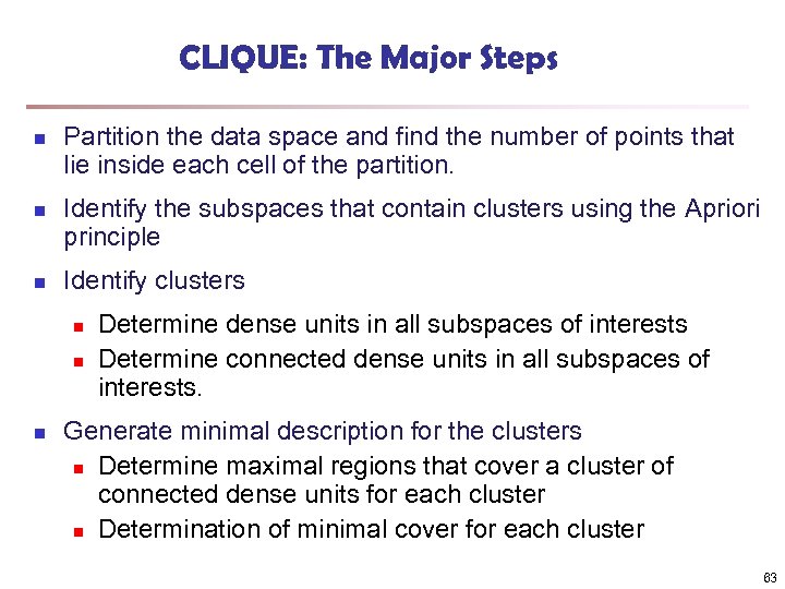 CLIQUE: The Major Steps n n n Partition the data space and find the