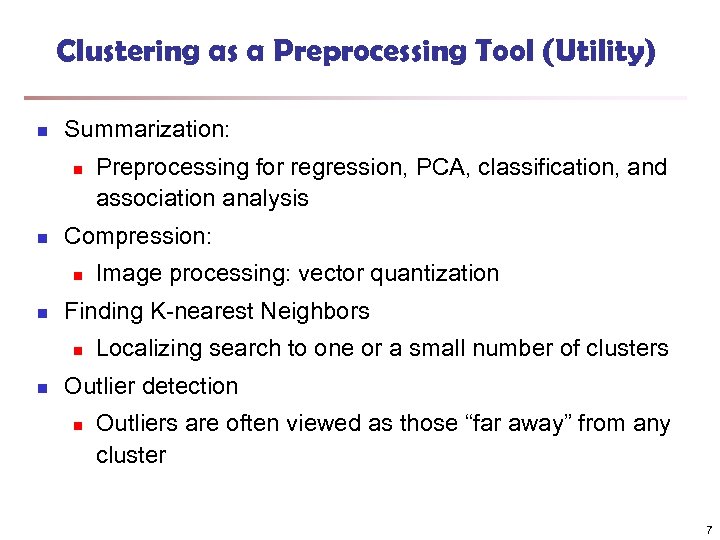 Clustering as a Preprocessing Tool (Utility) n Summarization: n n Compression: n n Image