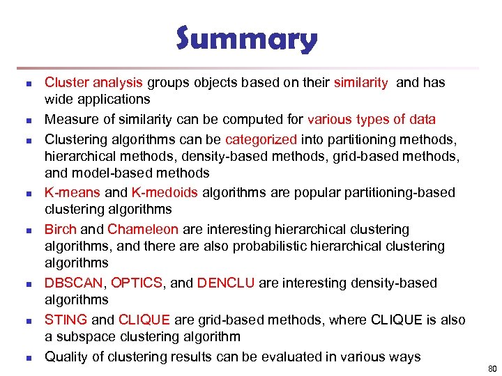 Summary n n n n Cluster analysis groups objects based on their similarity and