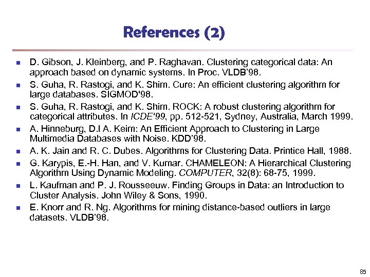 References (2) n n n n D. Gibson, J. Kleinberg, and P. Raghavan. Clustering