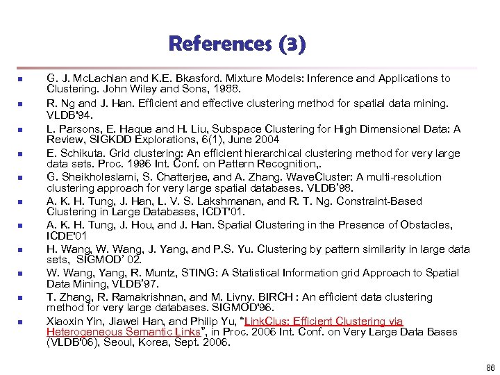 References (3) n n n G. J. Mc. Lachlan and K. E. Bkasford. Mixture
