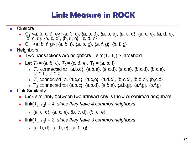 Link Measure in ROCK n n Clusters n C 1: <a, b, c, d,