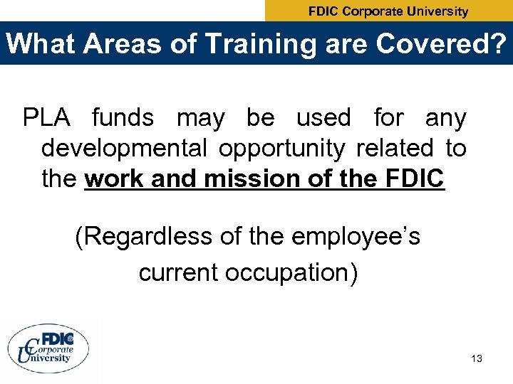 FDIC Corporate University What Areas of Training are Covered? PLA funds may be used