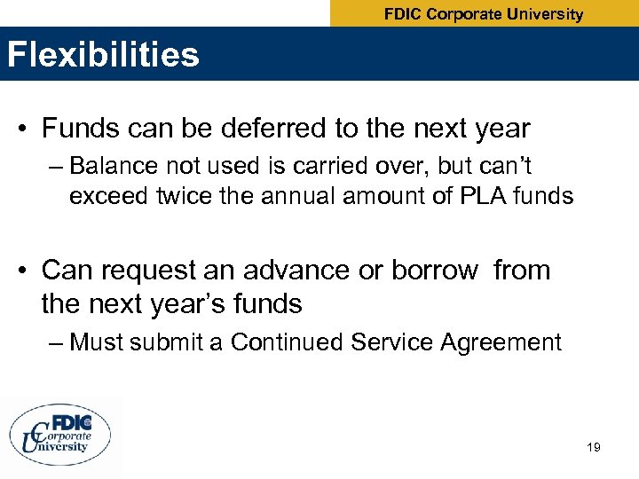 FDIC Corporate University Flexibilities • Funds can be deferred to the next year –