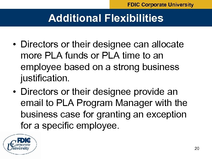 FDIC Corporate University Additional Flexibilities • Directors or their designee can allocate more PLA