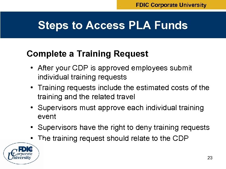 FDIC Corporate University Steps to Access PLA Funds Complete a Training Request • After