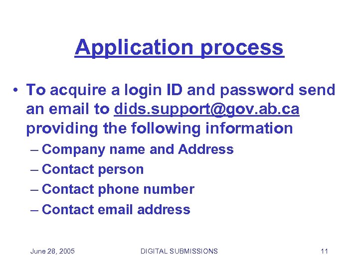 Application process • To acquire a login ID and password send an email to