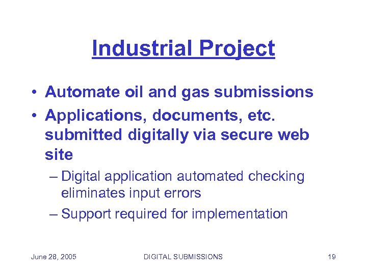 Industrial Project • Automate oil and gas submissions • Applications, documents, etc. submitted digitally