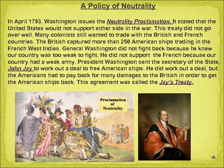 A Policy of Neutrality In April 1793, Washington issues the Neutrality Proclamation. It stated