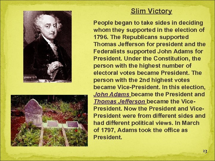 Slim Victory People began to take sides in deciding whom they supported in the