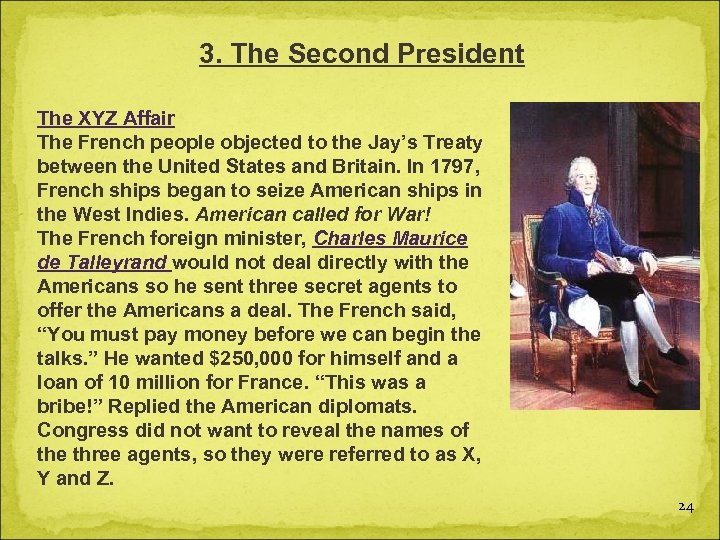 3. The Second President The XYZ Affair The French people objected to the Jay’s