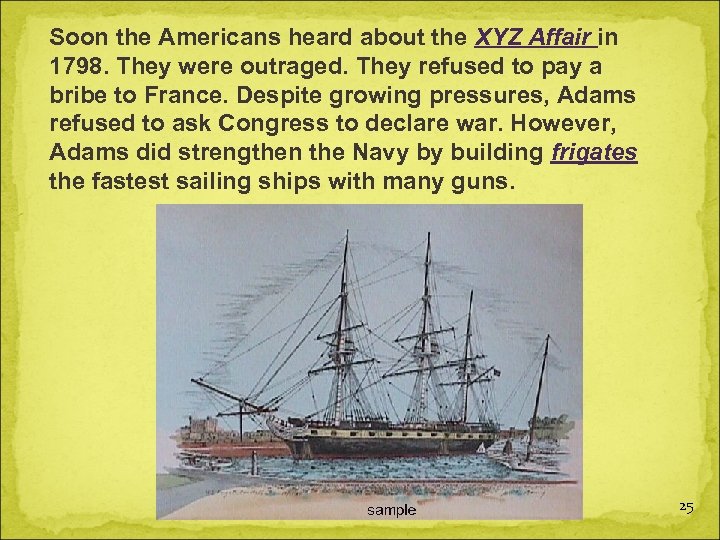 Soon the Americans heard about the XYZ Affair in 1798. They were outraged. They