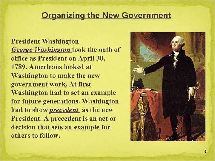 Organizing the New Government President Washington George Washington took the oath of office as